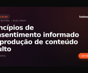 Princípios de consentimento informado na produção de conteúdo adulto