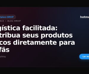 Logística facilitada: distribua seus produtos físicos diretamente para os fãs