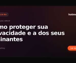 Como proteger sua privacidade e a dos seus assinantes