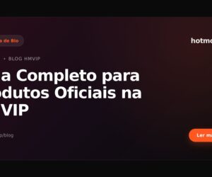 Guia Completo para Produtos Oficiais na HMVIP