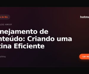 Planejamento de Conteúdo: Criando uma Rotina Eficiente