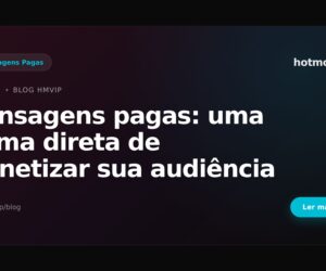 Mensagens pagas: uma forma direta de monetizar sua audiência