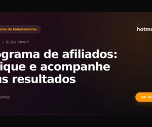 Programa de afiliados: indique e acompanhe seus resultados