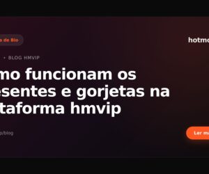 Como funcionam os presentes e gorjetas na plataforma hmvip