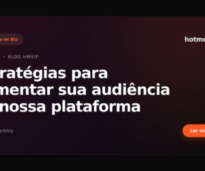 Estratégias para aumentar sua audiência na nossa plataforma