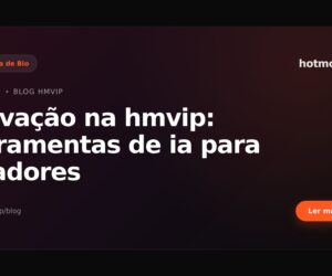 Inovação na hmvip: ferramentas de ia para criadores