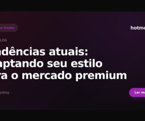 Tendências atuais: adaptando seu estilo para o mercado premium