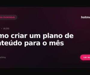 Como criar um plano de conteúdo para o mês