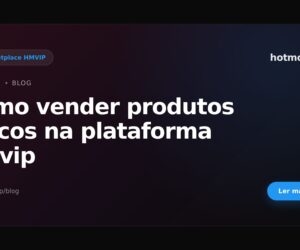 Como vender produtos físicos na plataforma hmvip