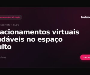 Relacionamentos virtuais saudáveis no espaço adulto