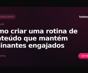Como criar uma rotina de conteúdo que mantém assinantes engajados