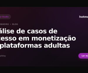 Análise de casos de sucesso em monetização de plataformas adultas