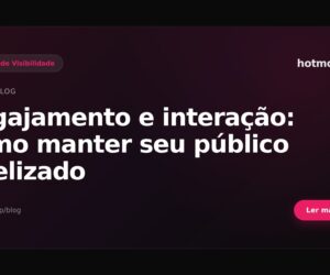 Engajamento e interação: como manter seu público fidelizado