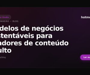 Modelos de negócios sustentáveis para criadores de conteúdo adulto