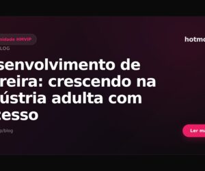 Desenvolvimento de carreira: crescendo na indústria adulta com sucesso