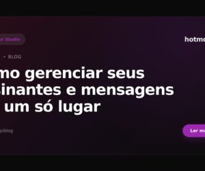 Como gerenciar seus assinantes e mensagens em um só lugar